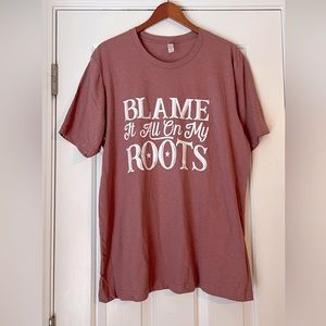 Blame It All On My Roots Soft Tee